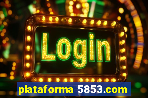 plataforma 5853.com