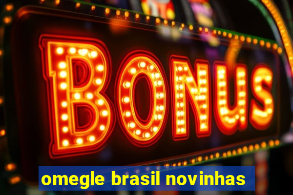 omegle brasil novinhas