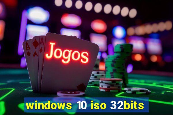 windows 10 iso 32bits