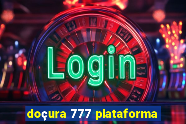 doçura 777 plataforma