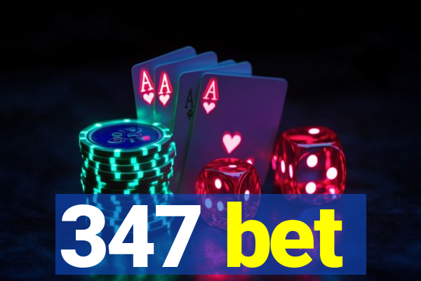 347 bet