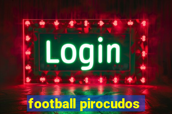 football pirocudos