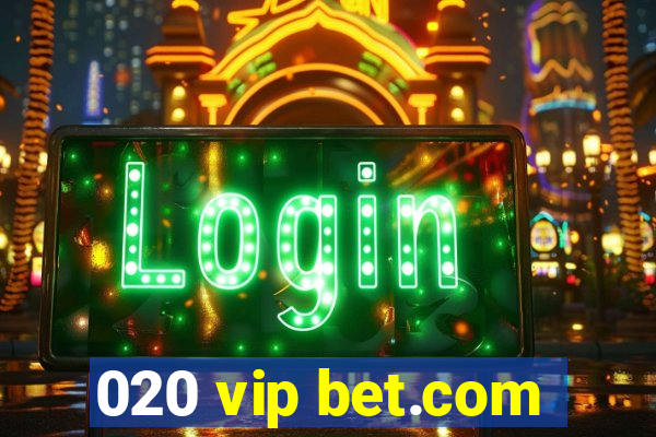 020 vip bet.com