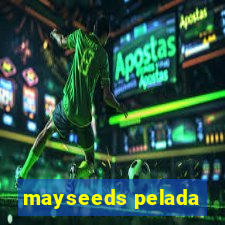 mayseeds pelada