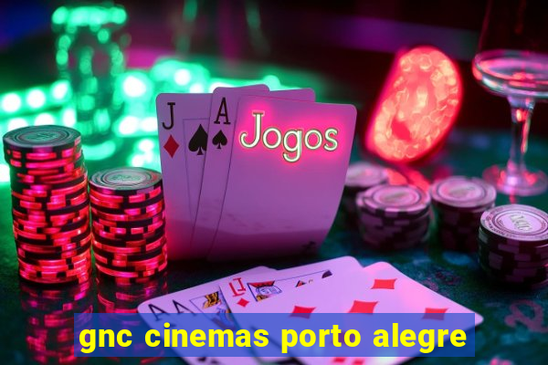 gnc cinemas porto alegre