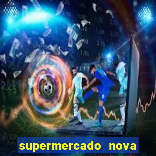 supermercado nova gera  o vila cisper