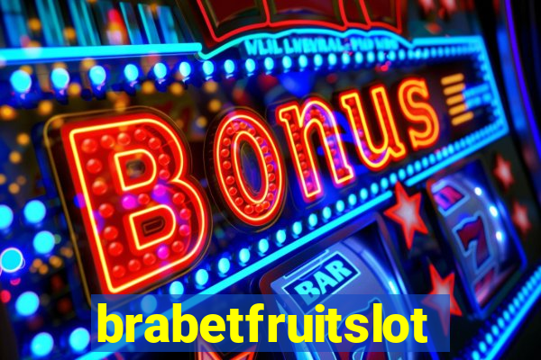 brabetfruitslot