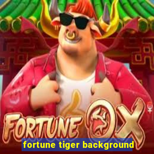 fortune tiger background