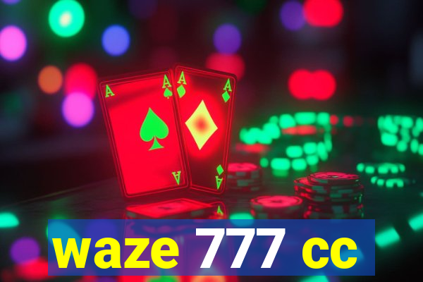 waze 777 cc