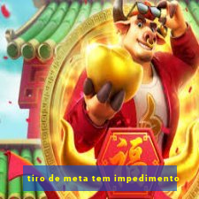 tiro de meta tem impedimento