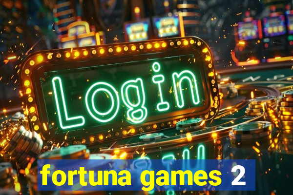 fortuna games 2