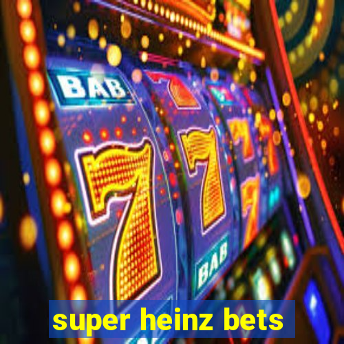 super heinz bets