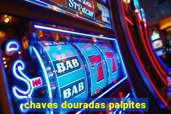 chaves douradas palpites