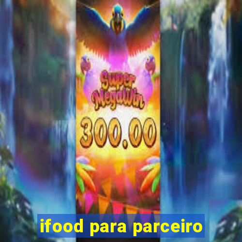 ifood para parceiro