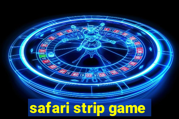 safari strip game