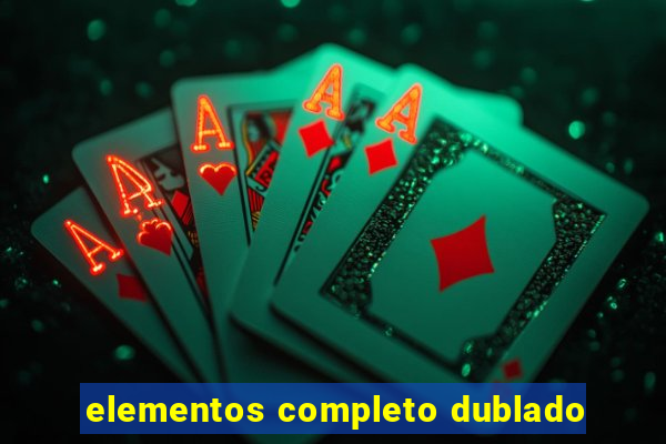 elementos completo dublado