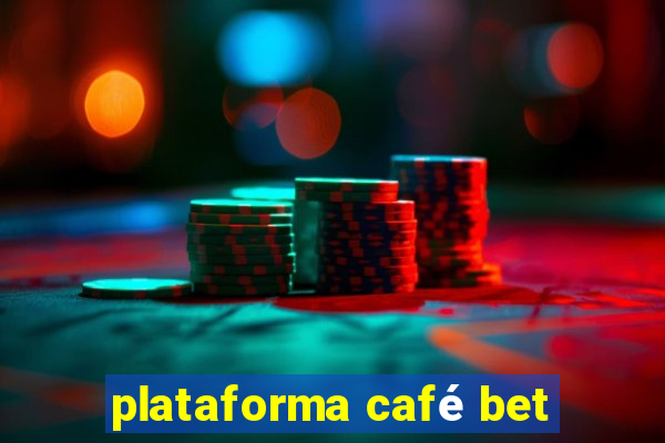 plataforma café bet