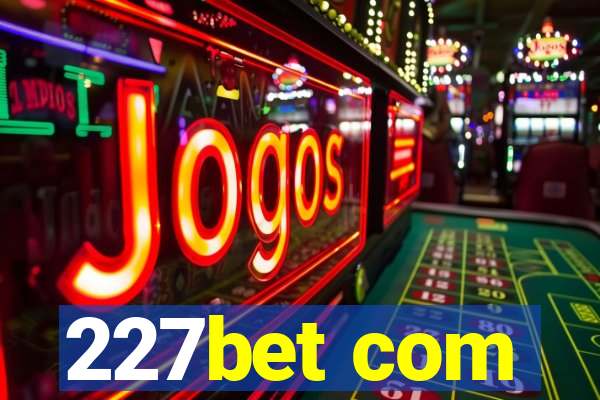 227bet com