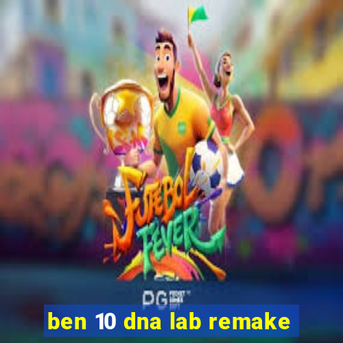 ben 10 dna lab remake