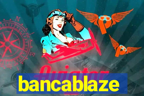 bancablaze