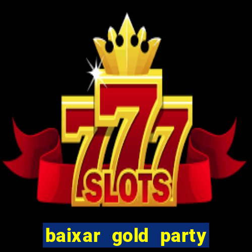 baixar gold party - slots