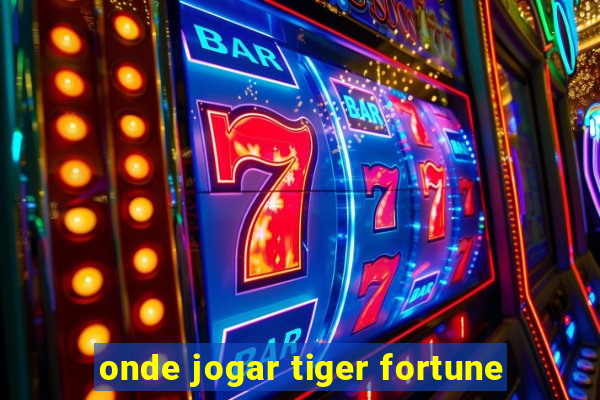 onde jogar tiger fortune