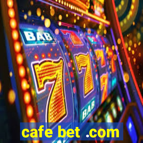 cafe bet .com