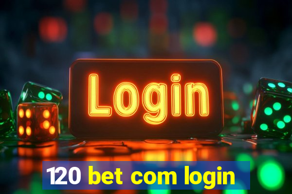 120 bet com login