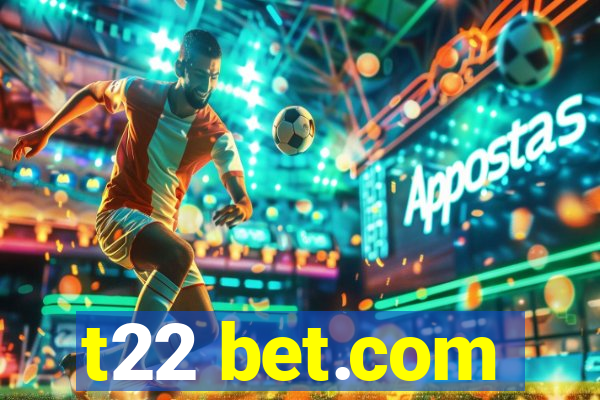 t22 bet.com