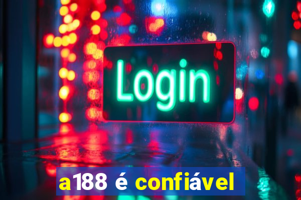 a188 é confiável