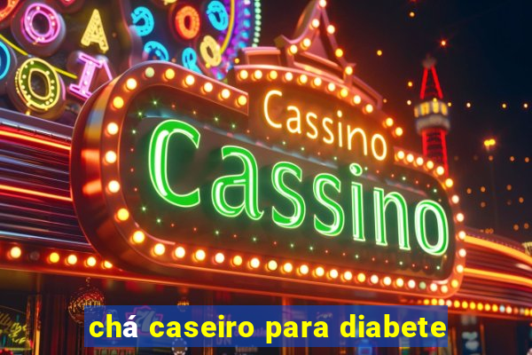 chá caseiro para diabete