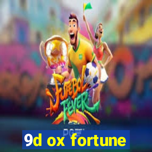 9d ox fortune