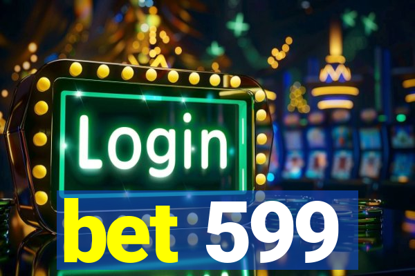 bet 599