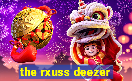 the rxuss deezer