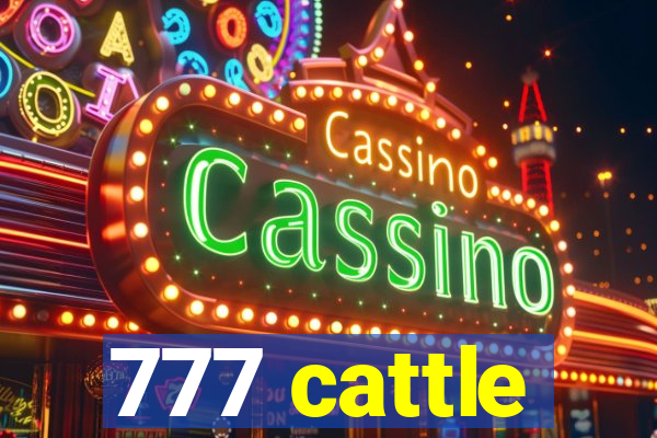 777 cattle