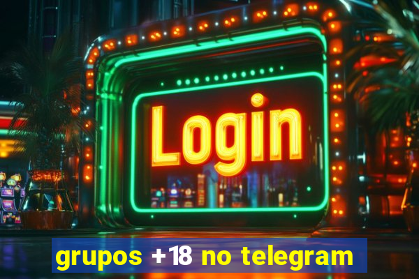 grupos +18 no telegram