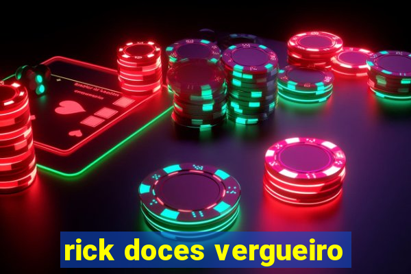 rick doces vergueiro