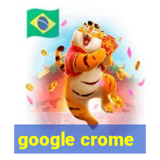 google crome