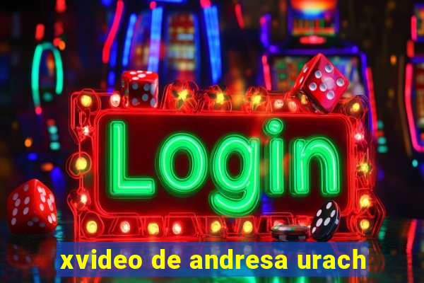 xvideo de andresa urach