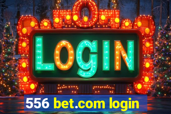 556 bet.com login