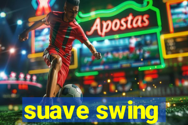 suave swing