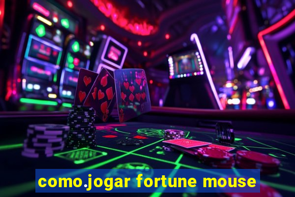 como.jogar fortune mouse