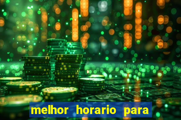 melhor horario para jogar brabet