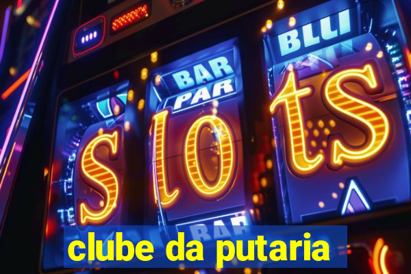 clube da putaria