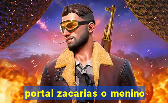 portal zacarias o menino