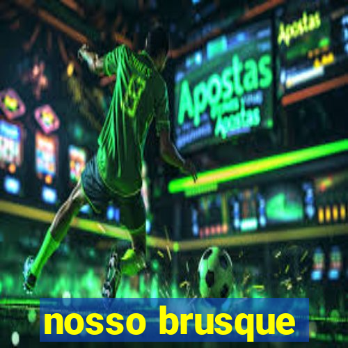 nosso brusque