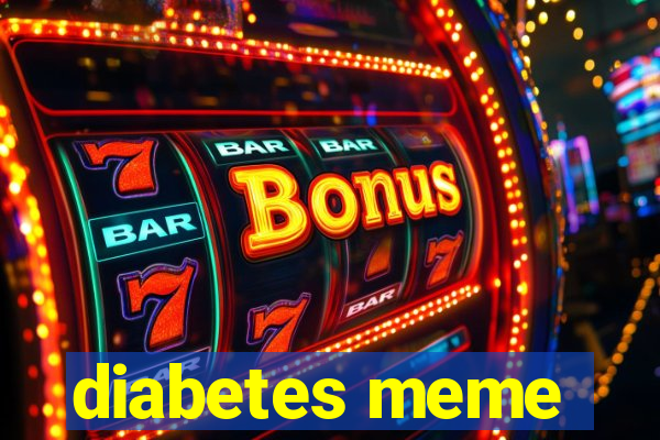 diabetes meme