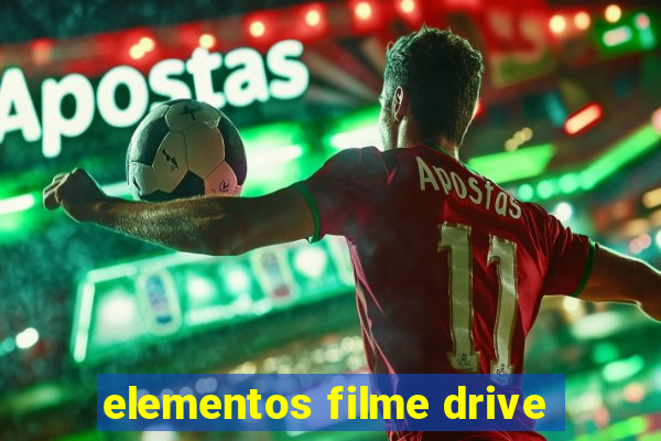 elementos filme drive