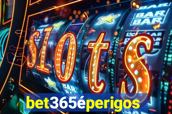 bet365éperigoso