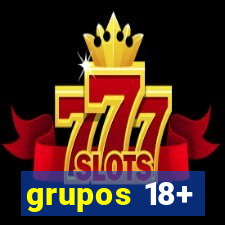 grupos 18+